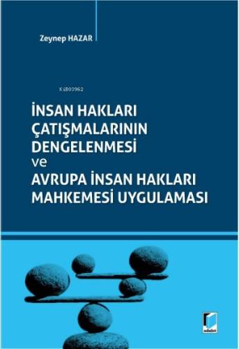 İnsan Hakları Çatışmalarının Dengelenmesi;Avrupa İnsan Hakları Mahkemesi Uygulaması - 1