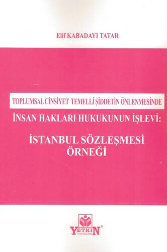 İnsan Hakları Hukukunun İşlevi: İstanbul Sözleşmesi Örneği ;Toplumsal Cinsiyet Temelli Şiddetin Önlenmesinde - 1