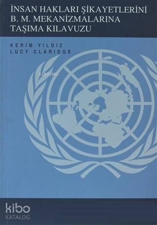 İnsan Hakları Şikayetlerini B.M. Mekanizmalarına Taşıma Kılavuzu; Kürt İnsan Hakları Projesi - 1