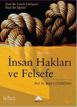 İnsan Hakları ve Felsefe; Nasıl Bir Felsefi Yaklaşım? Nasıl Bir Eğitim? - 1