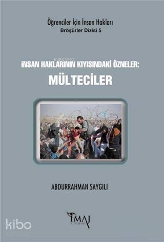 İnsan Haklarının Kıyısındaki Özneler: Mülteciler - 1