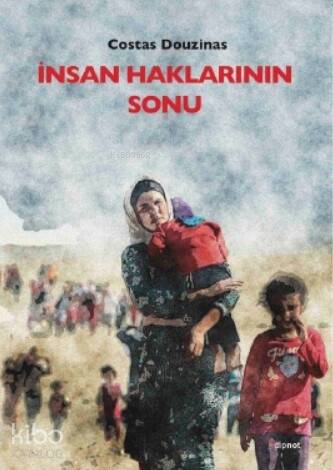 İnsan Haklarının Sonu; Yeni Binyılda Eleştirel Hukuk Kuramı - 1