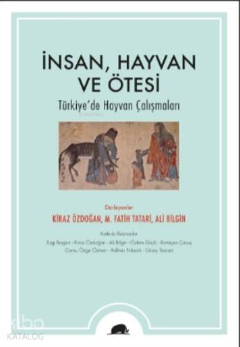 İnsan, Hayvan ve Ötesi;Türkiye’de Hayvan Çalışmaları - 1