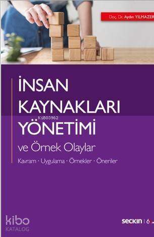 İnsan Kaynakları Yönetimi ve Örnek Olaylar; Kavram – Uygulama – Örnekler – Öneriler - 1