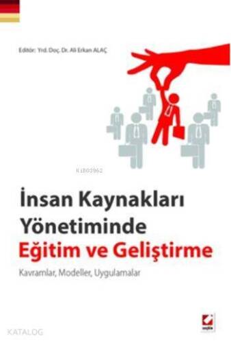 İnsan Kaynakları Yönetiminde Eğitim ve Geliştirme; Kavramlar, Modeller, Uygulamalar - 1