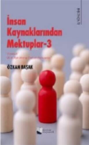 İnsan Kaynaklarından Mektuplar - 3;“Uzmanlık” “İK ile İlgili Mektup Tadında Paylaşımlar” - 1