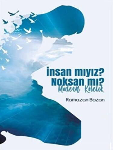 İnsan Mıyız? Noksan Mı? & Modern Kölelik - 1