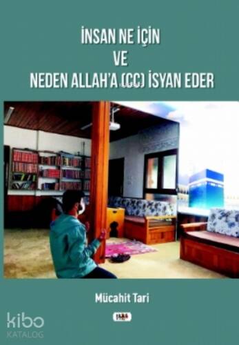 İnsan Ne İçin ve Neden Allah`a (cc) İsyan Eder - 1