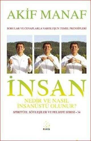 İnsan Nedir ve Nasıl İnsanüstü Olunur? - Spiritüel Söyleşiler ve Felsefe Serisi 34 - 1