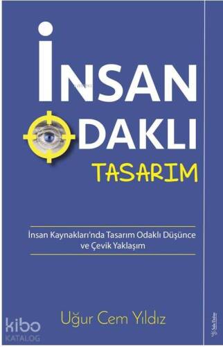 İnsan Odaklı Tasarım; İnsan Kaynakları'nda Tasarım Odaklı Düşünce ve Çevik Yaklaşım - 1