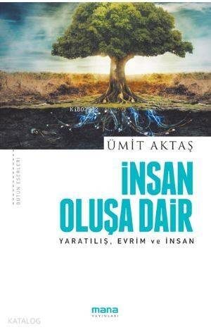 İnsan Oluşa Dair - Yaratılış, Evrim ve İnsan - 1