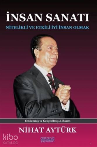 İnsan Sanatı;Nitelikli ve Etkikli İyi İnsan Olmak - 1