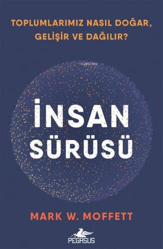 İnsan Sürüsü ;Toplumlarımız Nasıl Doğar , Gelişir Ve Dağılır? - 1