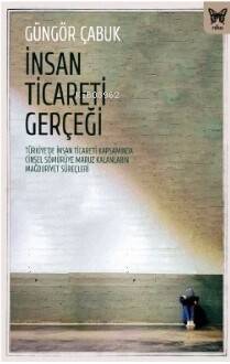 İnsan Ticareti Gerçeği:;Türkiye’de İnsan Ticareti Kapsamında Cinsel Sömürüye Maruz Kalanların Mağduriyet Süreçleri - 1