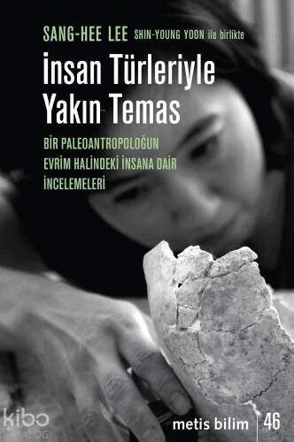 İnsan Türleriyle Yakın Temas;Bir Paleoantropoloğun Evrim Halindeki İnsana Dair İncelemeleri - 1