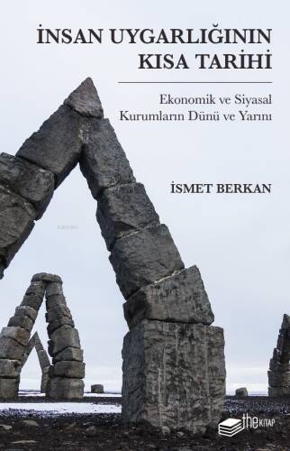 İnsan Uygarlığının Kısa Tarihi: Ekonomik ve Siyasal Kurumların Dünü ve Yarını - 1