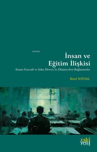 İnsan ve Eğitim İlişkisi;-İmam Gazzali ve John Dewey'in Düşünceleri Bağlamında- - 1