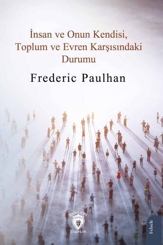 İnsan ve Onun Kendisi, Toplum ve Evren Karşısındaki Durumu - 1