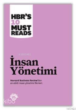 İnsan Yönetimi; Harvard Business Review'den En Etkili İnsan Yönetimi Fikirleri - 1