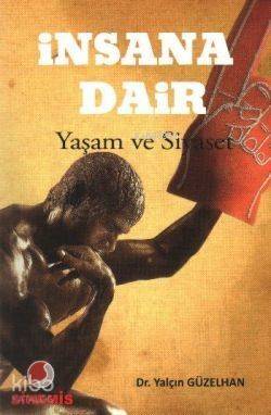 İnsana Dair; Yaşam ve Siyaset - 1