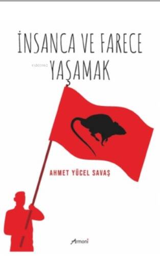 İnsanca Ve Farece Yaşamak - 1