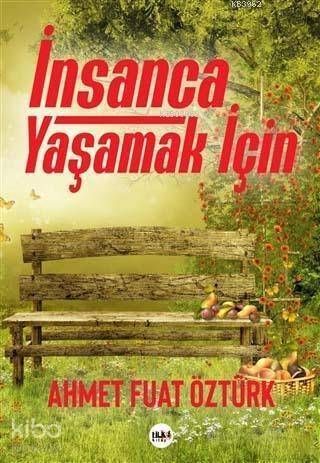 İnsanca Yaşamak İçin; Ahmet Fuat Öztürk - 1