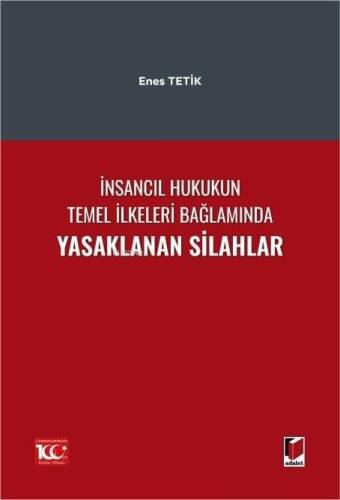 İnsancıl Hukukun Temel İlkeleri Bağlamında Yasaklanan Silahlar - 1