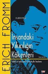 İnsandaki Yıkıcılığın Kökenleri; Şiddet Ve Saldırganlık Üzerine Bir İnceleme - 1