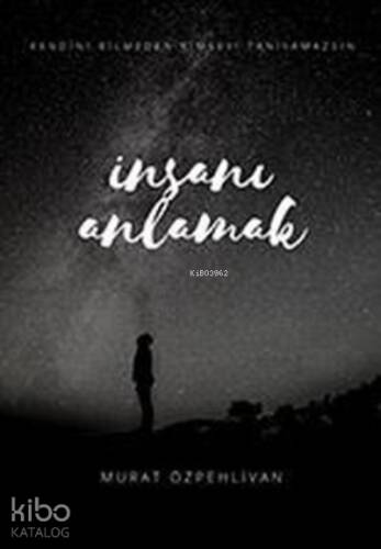 İnsanı Anlamak - 1