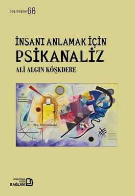 İnsanı Anlamak İçin Psikanaliz - Düş Düşün 68 - 1