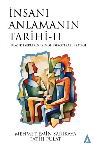 İnsanı Anlamanın Tarihi - II;Klasik Eserlerin İzinde Psikoterapi Pratiği - 1