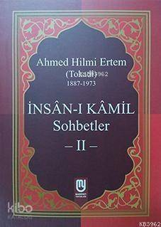 İnsanı Kamil Sohbetler 2; (Tokadi) 1887 - 1973 - 1