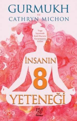 İnsanın 8 Yeteneği;Yoga Sayesinde İçsel Huzuru Kazanmanın Yolları - 1