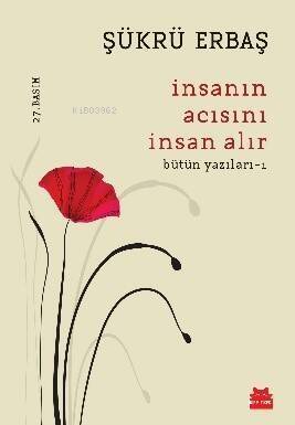 İnsanın Acısını İnsan Alır; Bütün Yazıları - 1 - 1