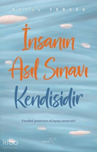 İnsanın Asıl Sınavı Kendisidir - 1