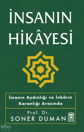 İnsanın Hikâyesi;İmanın Aydınlığı ve İnkârın Karanlığı Arasında - 1