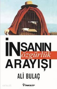 İnsanın Özgürlük Arayışı - 1