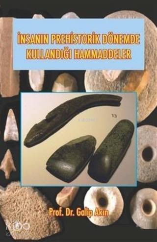 İnsanın Prehistorik Dönemde Kullandığı Ham Maddeler - 1