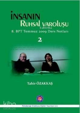 İnsanın Ruhsal Varoluşu - 2; 8. BPT Temmuz 2009 Ders Notları - 1