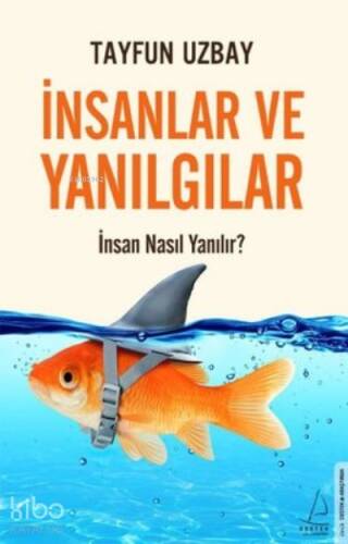 İnsanlar ve Yanılgılar - İnsan Nasıl Yanılır? - 1