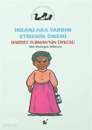 İnsanlara Yardım Etmenin Önemi - Harriet Tubman'nın Öyküsü - 1