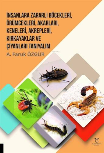 İnsanlara Zararlı Böcekleri, Örümcekleri, Akarları, Keneleri, Akrepleri, Kırk Ayaklar ve Çıyanları Tanıyalım - 1