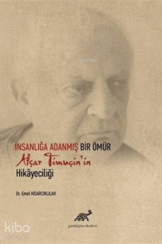 İnsanlığa Adanmış Bir Ömür Afşar Timuçin'in Hikayeciliği - 1