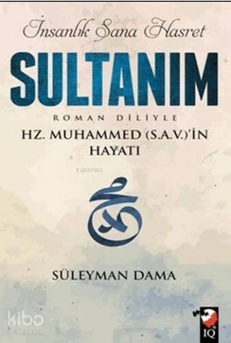 İnsanlık Sana Hasret Sultanım; Hz.Muhammed (S.a.v)in Hayatı - 1