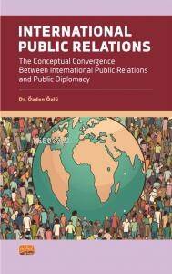 İnternational Public Relations ;The Conceptual Convergence Between International Public Relations and Public Diplomacy - 1