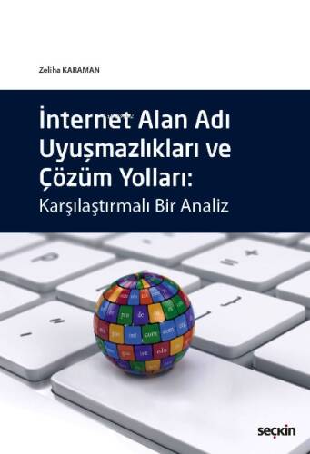 İnternet Alan Adı Uyuşmazlıkları ve Çözüm Yolları;Karşılaştırmalı Bir Analiz - 1