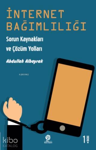 İnternet Bağımlılığı;Sorun Kaynakları ve Çözüm Yolları - 1