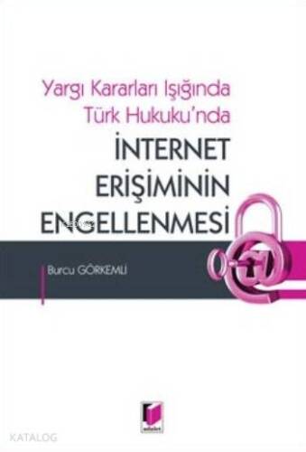 İnternet Erişiminin Engellenmesi; Yargı Kararları Işığında Türk Hukuku'nda - 1