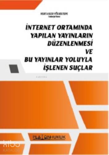 İnternet Ortamında Yapılan Yayınların Düzenlenmesi ;Bu Yayınlar Yoluyla İşlenen Suçlar - 1