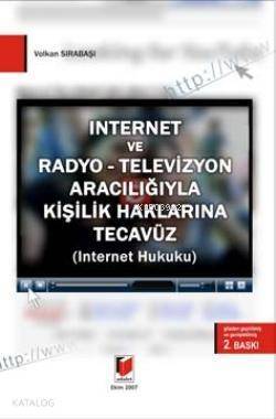 İnternet ve Radyo - Televizyon Aracılığıyla Kişilik Haklarına Tecavüz - 1